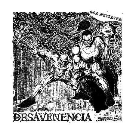 Desavenencia ‎– Son Mutantes!