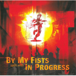 By My Fists / In Progress – By My Fists Split With In Progress