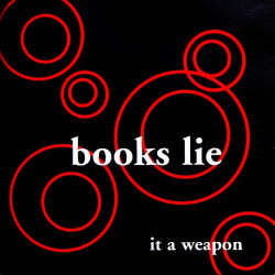 Books Lie – It A Weapon