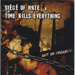 Siege Of Hate & Time Kills Everything – Out Of Progress