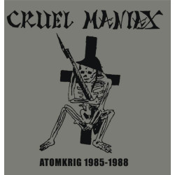 Cruel Maniax – Atomkrig 1985-1988
