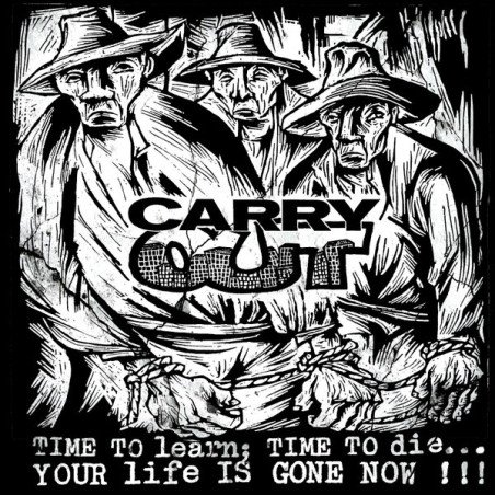 Carry Out ‎– Time To Learn,  Time To Die... Your Life Is Gone Now