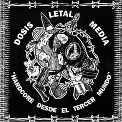 Dosis Letal Media  – Hardcore Desde El Tercer Mundo