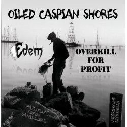 Overkill For Profit / Edem – Oiled Caspian Shores, Underground Azerbaijan