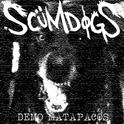 Scumdogs - Demo Matapacos
