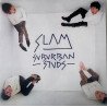 Suburban Studs – Slam
