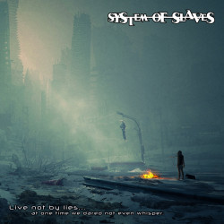 System of Slaves – live not by lies...at one time we dared not even whisper