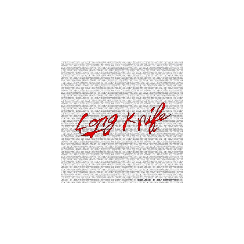 Long Knife – Meditations On Self Destruction