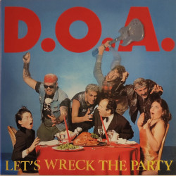 D.O.A.  – Let's Wreck The Party