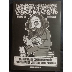 El Acratador n 100 - Una historia de contrainformación y contraopinión libertaria desde Zaragoza