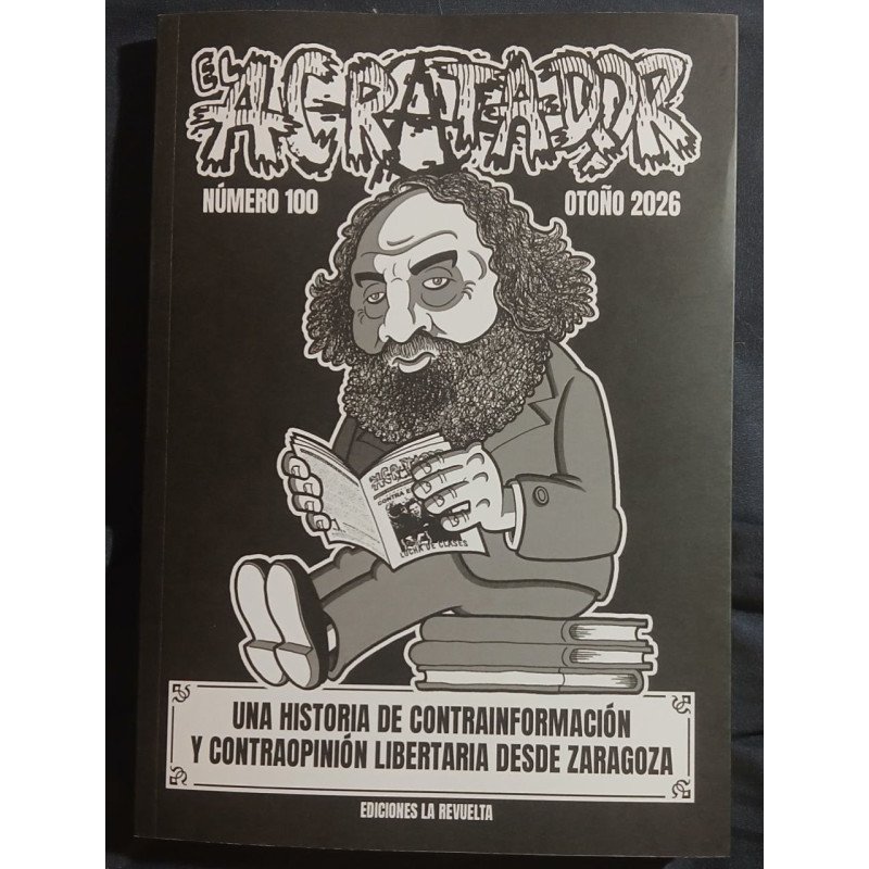 El Acratador n 100 - Una historia de contrainformación y contraopinión libertaria desde Zaragoza