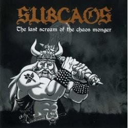 Subcaos – The Last Scream Of The Chaos Monger