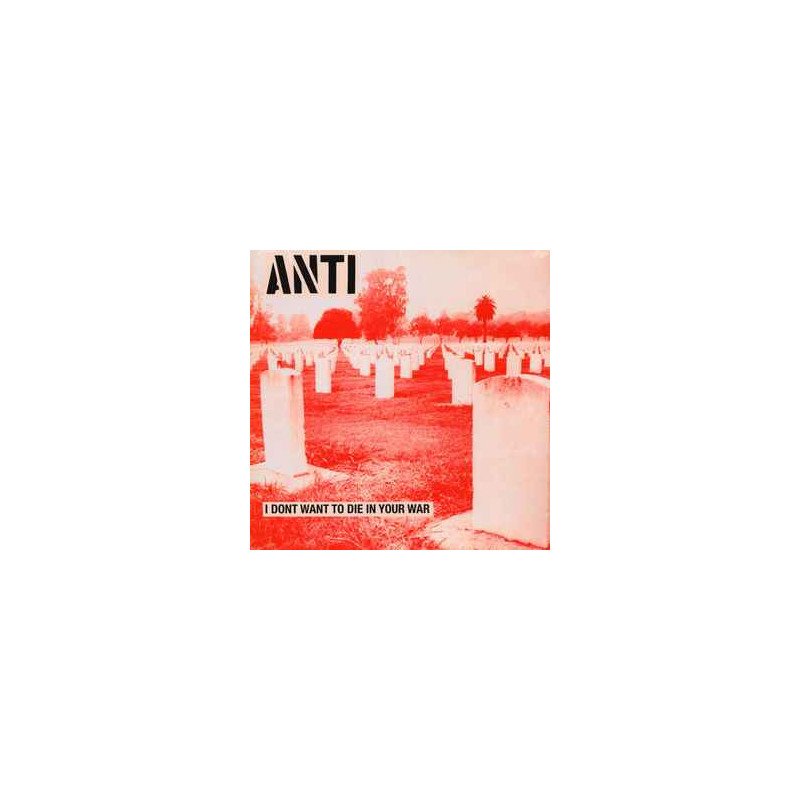 Anti ‎– I Don't Want To Die In Your War