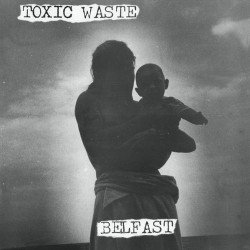 Toxic Waste ‎– Belfast