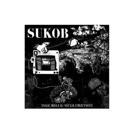 Sukob ‎– Tvoje Misli Su Nečija Umjetnost