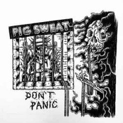 Pig Sweat ‎– Don't Panic