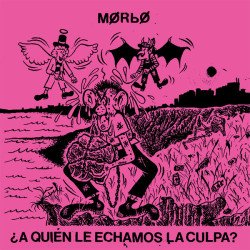 Morbo  ‎– ¿A Quién Le Echamos La Culpa?