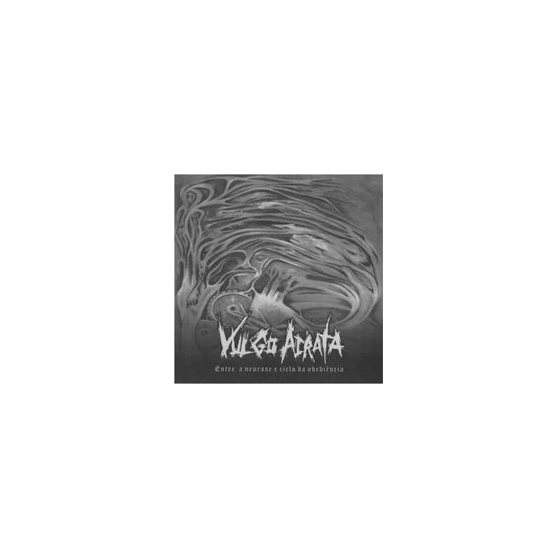 Vulgo Acrata ‎– Entre A Neurose E Ciclo Da Obediencia