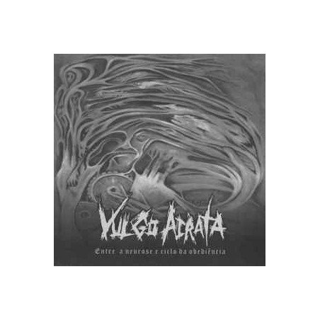 Vulgo Acrata ‎– Entre A Neurose E Ciclo Da Obediencia