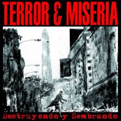 Terror Y Miseria ‎– Destruyendo Y Sembrando LP