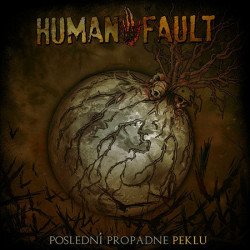 Human Fault ‎– No Není Tady Krásně? / Poslední Propadne Peklu