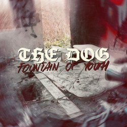 The Dog ‎– Fountain Of Youth