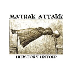 MatraK AttaKK / Persona Non Data ‎– Herstory Untold / Suffer Split LP