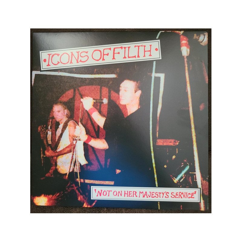 Icons Of Filth ‎– Not On Her Majesty's Service