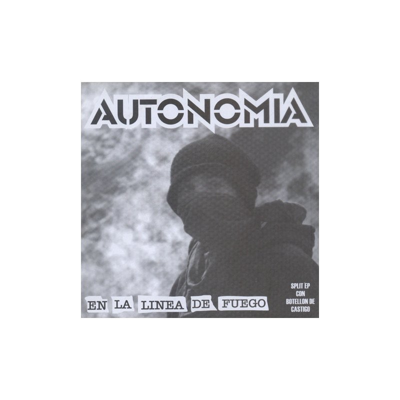 Autonomia / Botellon De Castigo ‎– En La Linea De Fuego / Botellon De Castigo
