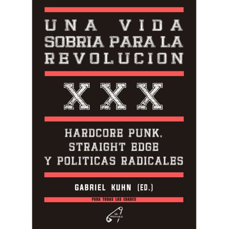 Una vida sobria para la revolución. Hardcore Punk, Straight Edge y Políticas Radicales - Gabriel Kuhn