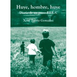 Huye, hombre, huye. Diario de un preso F.I.E.S., Xosé Tarrío