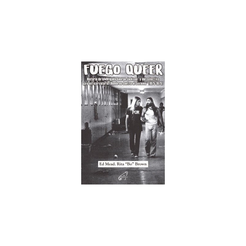 Fuego Queer: Historia de la “Brigada George Jackson” y del colectivo gay anticarcelario “Hombres contra el Sexismo” (1975-1978)