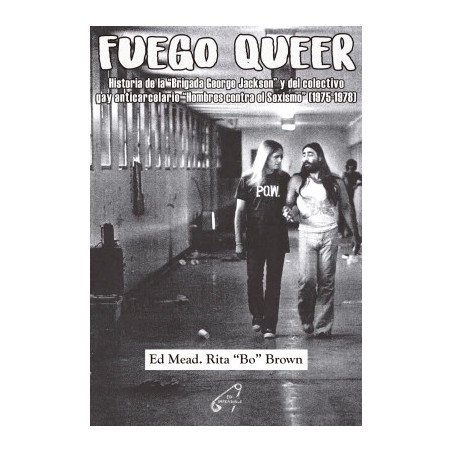 Fuego Queer: Historia de la “Brigada George Jackson” y del colectivo gay anticarcelario “Hombres contra el Sexismo” (1975-1978)