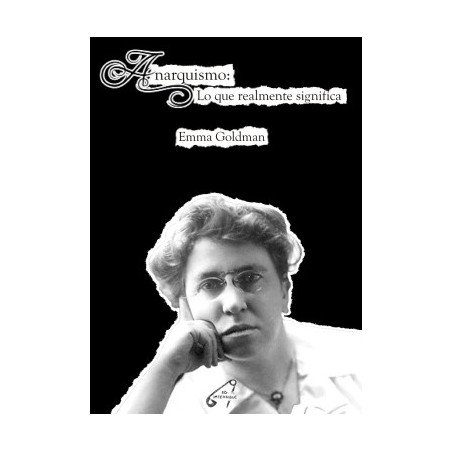 Anarquismo: Lo que realmente significa, Emma Goldman