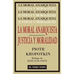 La Moral Anarquista. Seguido por Justicia y Moralidad - Piotr Kropotkin
