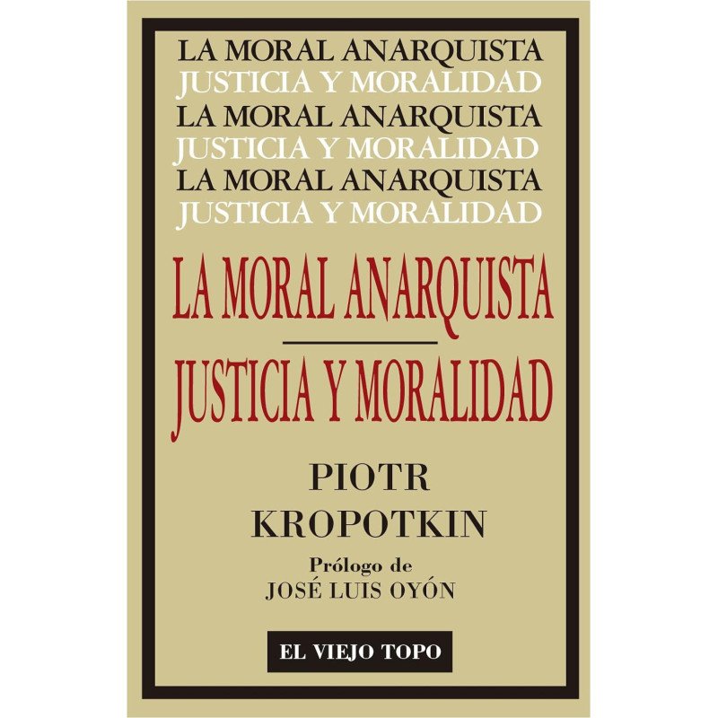 La Moral Anarquista. Seguido por Justicia y Moralidad - Piotr Kropotkin