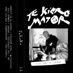 Te Kiero Matar ‎– 3kg De Mierda