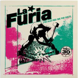 La Furia "Por algo más que por gusto" [Edición 30 Aniversario]