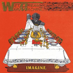 Wet Dream War Machine ‎– I.M.A.G.I.N.E.