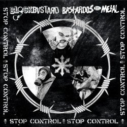 Blockbastard / Bastardos Del Metal – Stop Control