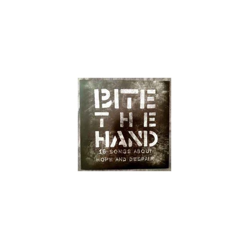 Bite The Hand ‎– 16 Songs About Hope And Despair