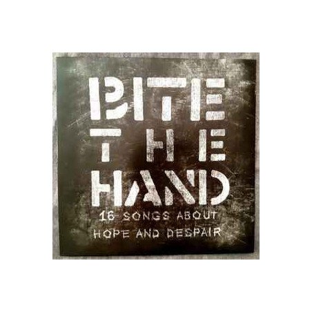 Bite The Hand ‎– 16 Songs About Hope And Despair