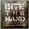 Bite The Hand ‎– 16 Songs About Hope And Despair