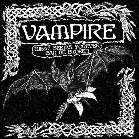Vampire – What Seems Forever Can Be Broken