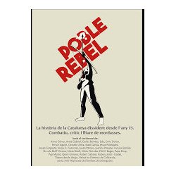 Poble Rebel - La història de la Catalunya dissident desde l'any 73. Combatiu, crític i lliure de mordasses.