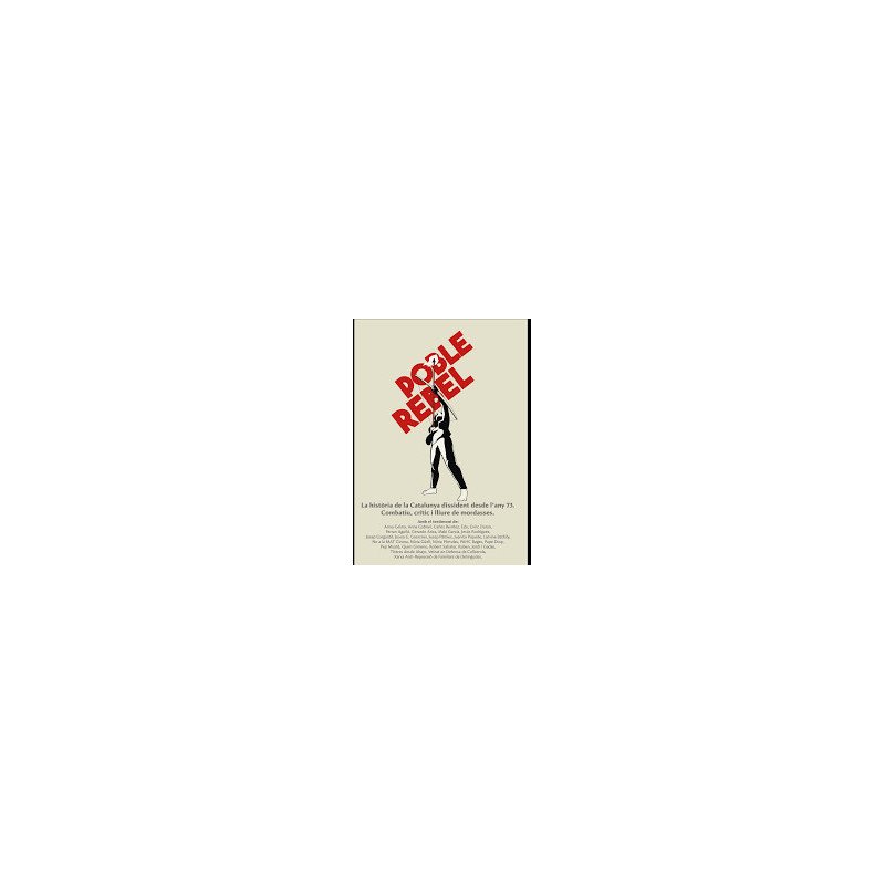 Poble Rebel - La història de la Catalunya dissident desde l'any 73. Combatiu, crític i lliure de mordasses.