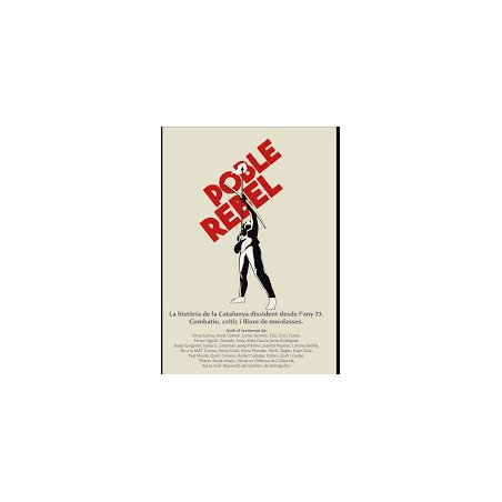 Poble Rebel - La història de la Catalunya dissident desde l'any 73. Combatiu, crític i lliure de mordasses.