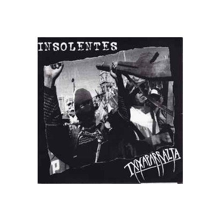 Insolentes / Txixaparrazta ‎– Insolentes / Txixaparrazta